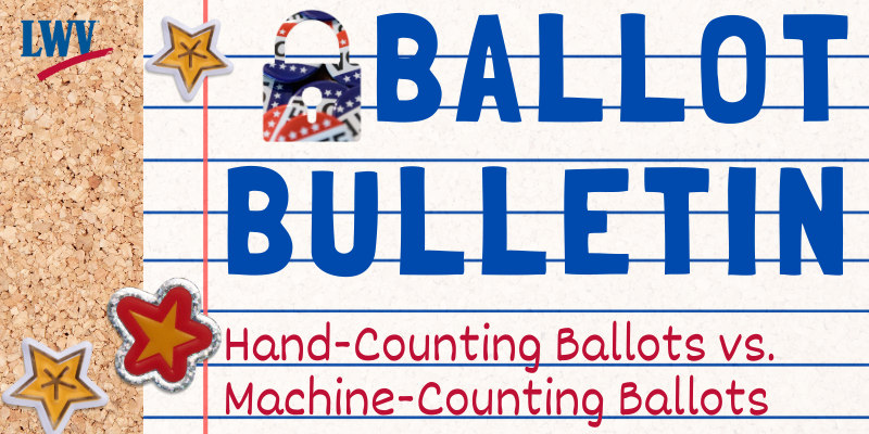 Ballot Bulletin: Hand Counting Ballots vs. Machine Counting Ballots