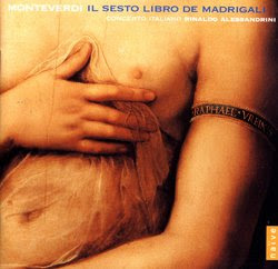 Concerto Italiano / Rinaldo Alessandrini - Monteverdi: Il sesto libro de madrigali