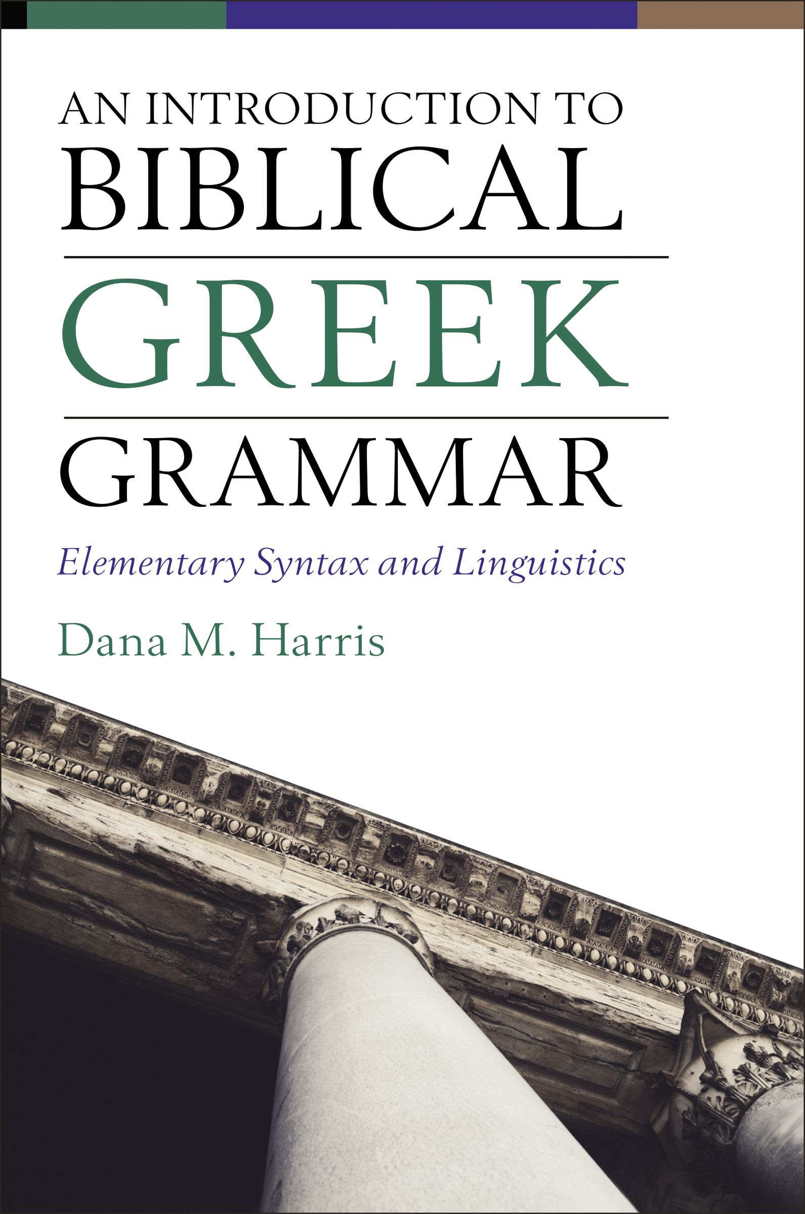 An  Introduction to Biblical Greek Grammar: Elementary Syntax and Linguistics PDF