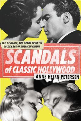 Scandals of Classic Hollywood: Sex, Deviance, and Drama from the Golden Age of American Cinema in Kindle/PDF/EPUB
