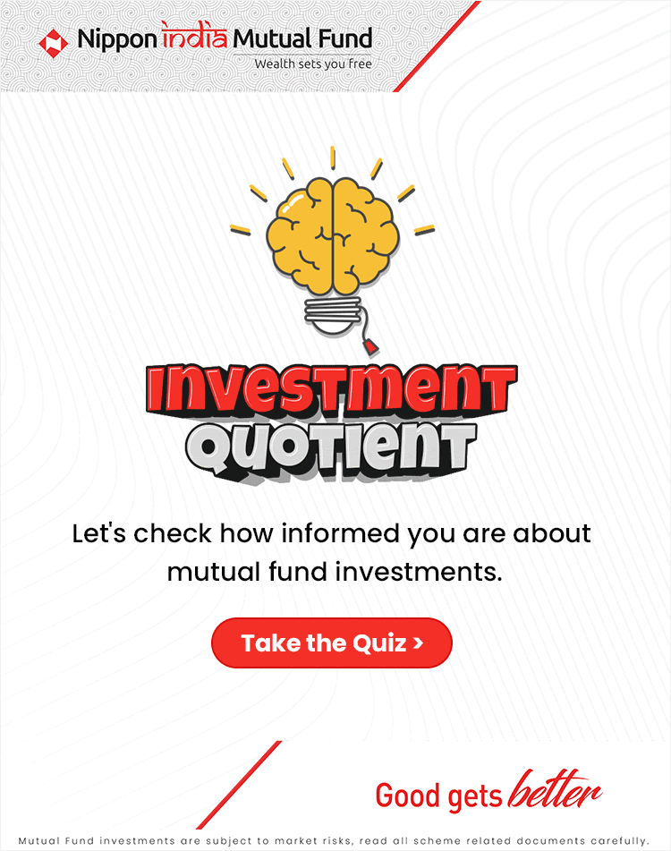 Let's check how informed you are about mutual fund investments.
Take the Quiz