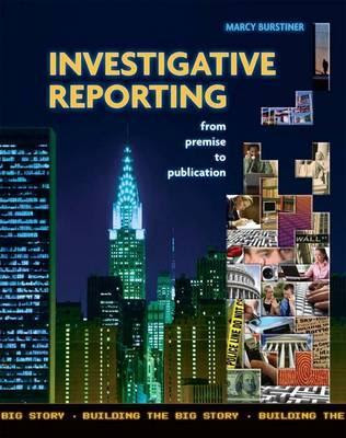 Investigative Reporting from Premise to Publication: From Premise to Publication PDF