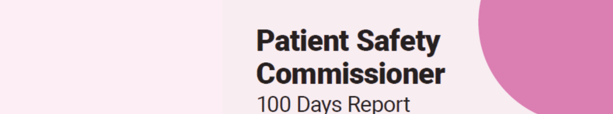 Part of cover of Patient Safety Commissioner 100 Days Report. 