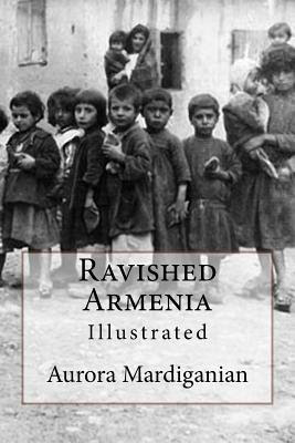 Ravished Armenia: Illustrated EPUB