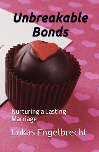 Unbreakable Bonds: Nurturing a Lasting Marriage