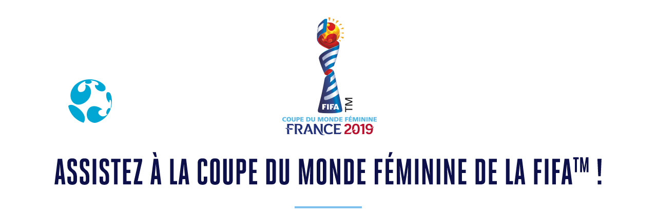 ASSISTEZ A LA COUPE DU MONDE FEMININE DE LA FIFA