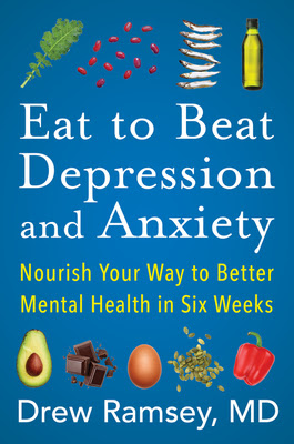 Eat to Beat Depression and Anxiety: Nourish Your Way to Better Mental Health in Six Weeks in Kindle/PDF/EPUB