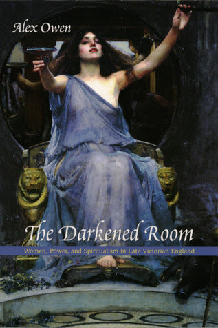 The Darkened Room: Women, Power, and Spiritualism in Late Victorian England PDF