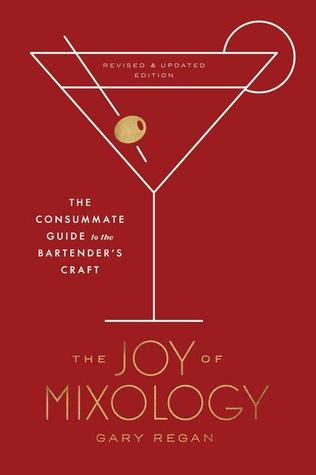 The Joy of Mixology, Revised and Updated Edition: The Consummate Guide to the Bartender's Craft EPUB