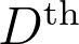 D^{\text{th}} D^{\text{th}}