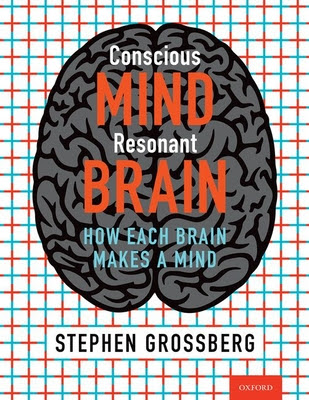 Conscious Mind, Resonant Brain: How Each Brain Makes a Mind PDF