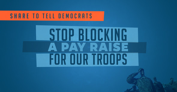 Tell Democrats to Stop Blocking a Pay Raise for our Troops