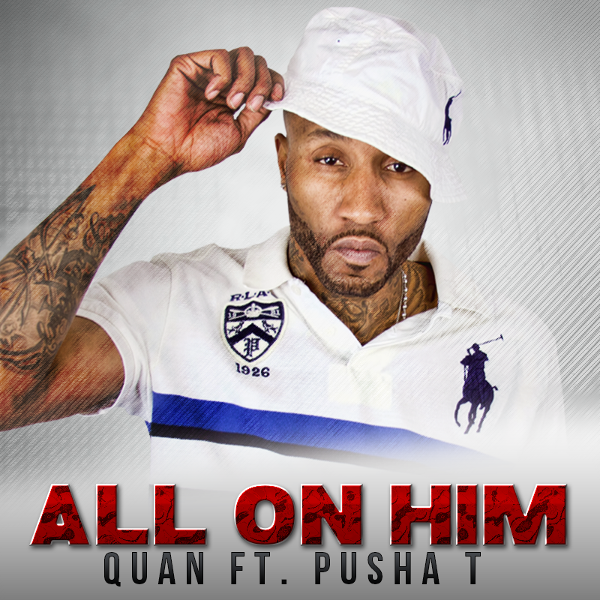 QUAN FT. PUSHA T - ALL ON HIM [PROD. BY AUDIO JONES] banner