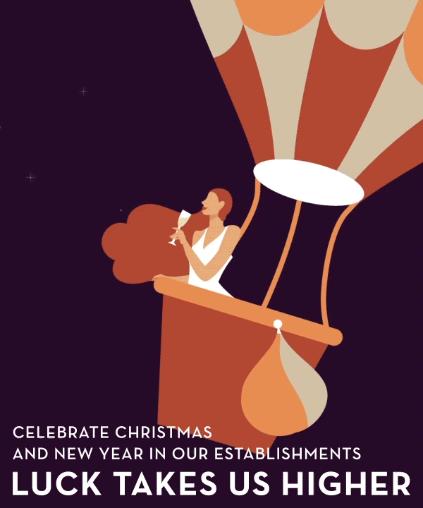 Celebrate Christmas and New Year in our establishments. Luck takes us higher.