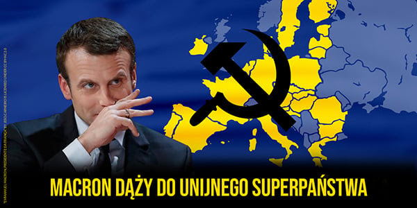 Macron dąży do unijnego superpaństwa