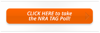 Click here to take the NRA TAG Poll!