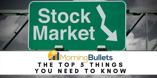 The top 5 things you need to know before the market opens