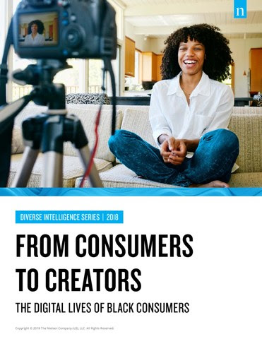 Nielsen's 2018 Diverse Intelligence Series Report “From Consumers to Creators: The Digital Lives of Black Consumers”