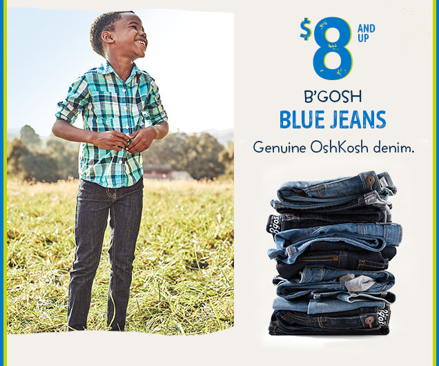 $8 and up B`gosh Blue Jeans | Genuine OshKosh denim.