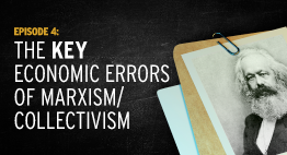 Episode 4: The Key Economic Errors of Marxism/Collectivism