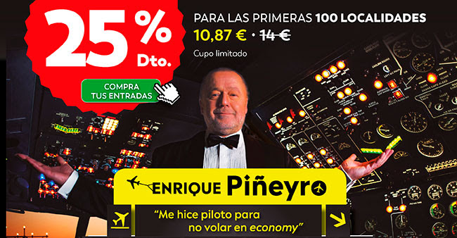 25% Dto. Compra tus entradas . Para las primeras 100 localidades. 10,87€. Enrique Piñeyro. "Me hice piloto para no volar en economy"