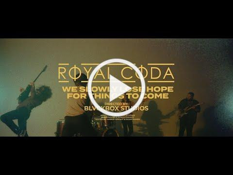 Royal Coda - We Slowly Lose Hope For Things To Come (Official Music Video)