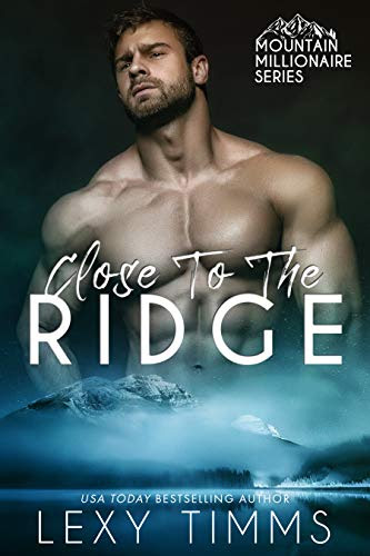 Cover for 'Close to the Ridge (Mountain Millionaire Book 1)'