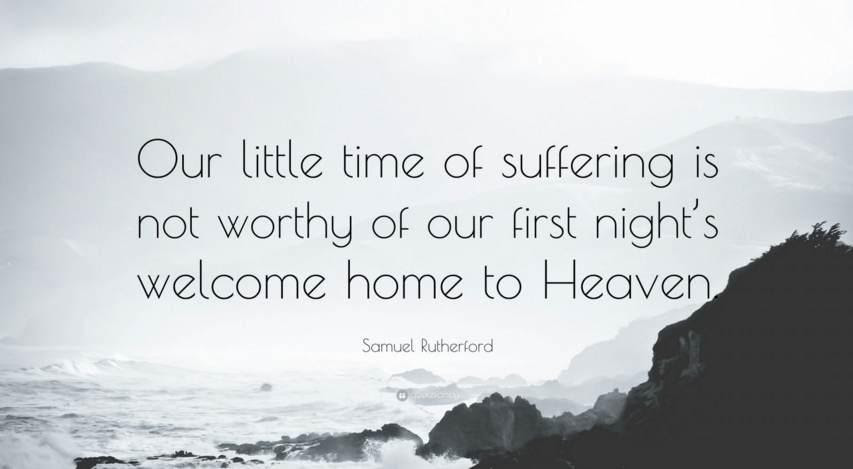 Rutherford Quote - Earthly Suffering Small Compared To the Glory Of Heaven