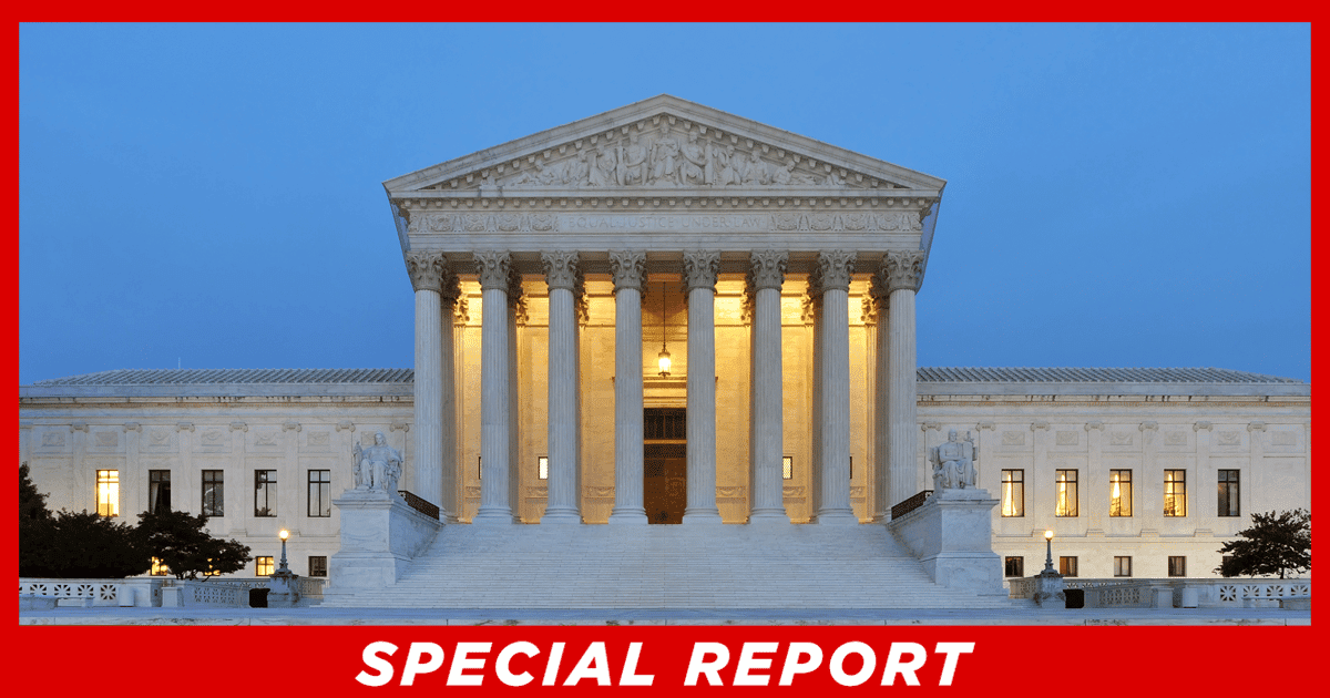 Supreme Court Just Went on the Offensive - Now Liberals Have 5 Big Reasons to Panic