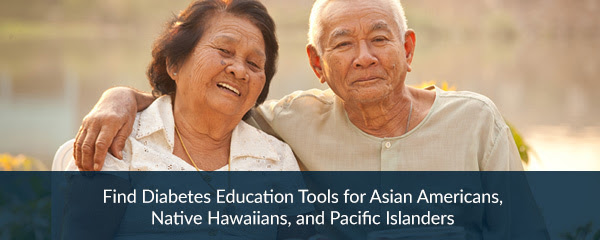 Find Diabetes Education Tools for Asian Americans, Native Hawaiians, and Pacific Islanders