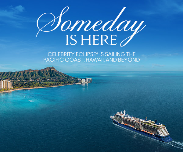 Someday is here. Celebrity Cruises