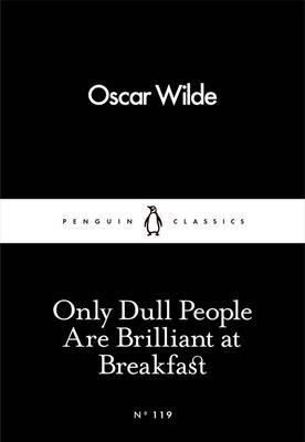 Only Dull People Are Brilliant at Breakfast in Kindle/PDF/EPUB