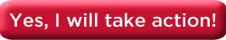 Yes, I will take action!