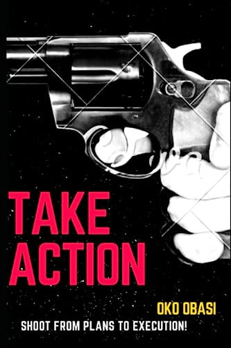 Take Action: Shoot from plans to execution.