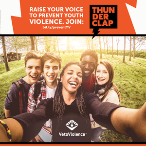 raiseYourVoice_300x300.png Raise your voice to prevent youth violence. Join: Thunderclap