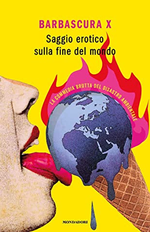 Saggio erotico sulla fine del mondo: La commedia brutta del disastro ambientale in Kindle/PDF/EPUB