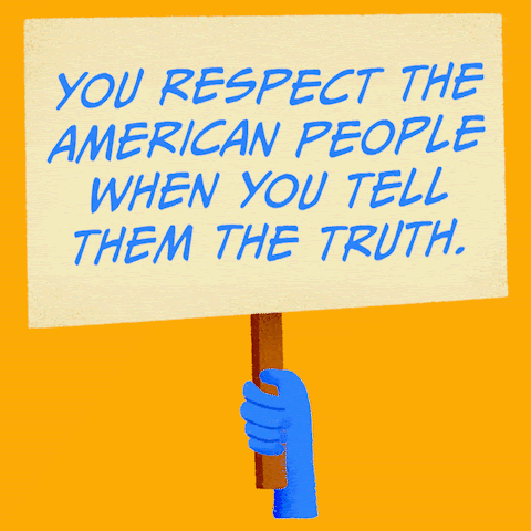 You respect the American people when you tell them the truth