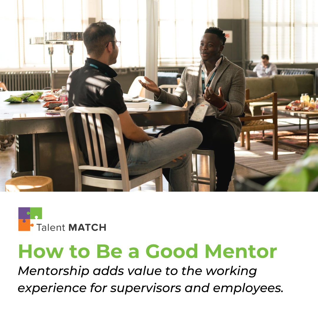 two people sit at the table and write "How to be a good mentor Mentorship adds value to the working experience for supervisors and employees"