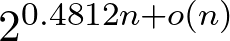 2^{0.4812n+o(n)} 2^{0.4812n+o(n)}