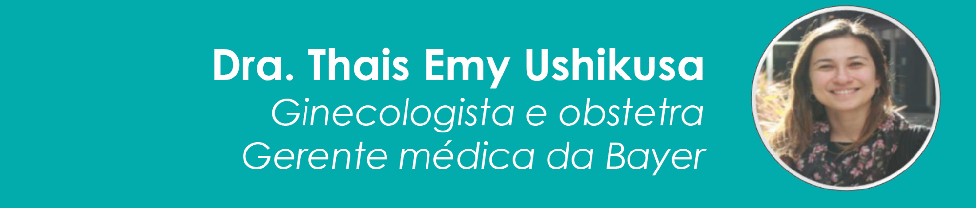 Dra. Thias Emy Ushikusa, Ginecologista e obstetra Gerente mdica da Bayer