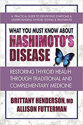 What You Must Know about Hashimoto's Disease: Restoring Thyroid Health Through Traditional and Complementary Medicine in Kindle/PDF/EPUB