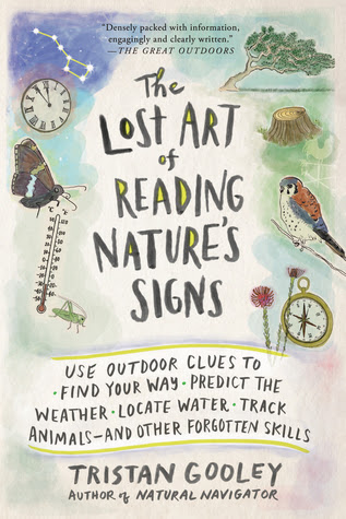 The Lost Art of Reading Nature?s Signs: Use Outdoor Clues to Find Your Way, Predict the Weather, Locate Water, Track Animals?and Other Forgotten Skills EPUB