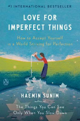 Love for Imperfect Things: How to Accept Yourself in a World Striving for Perfection PDF