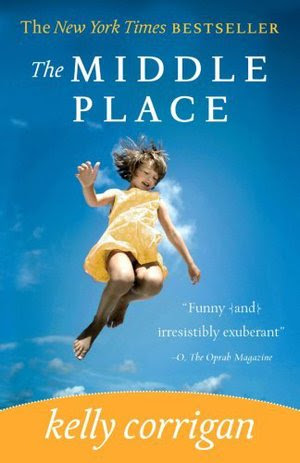 Excerpt from The Middle Place by Kelly Corrigan