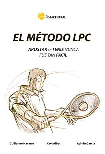 El Método LPC - Apostar en Tenis nunca fue tan fácil (Spanish Edition)