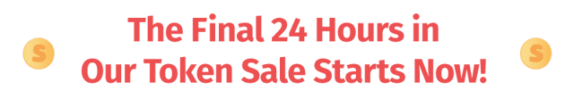 The Final 24 Hours in Our Token Sale Starts Now!