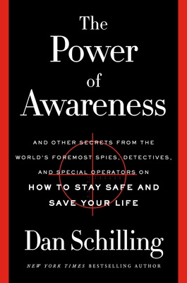 The Power of Awareness: And Other Secrets from the World's Foremost Spies, Detectives, and Special Operators on How to Stay Safe and Save Your Life PDF
