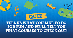 Quiz: We’ll Tell You Which Courses Best Match Your Interests!