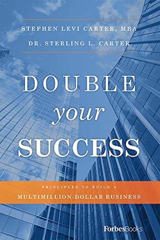 Double Your Success by Stephen Sterling Carter