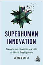 Superhuman Innovation: Transforming Business with Artificial Intelligence